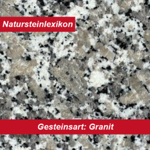 Natursteinlexikon erklärt die Gesteinsart Granit