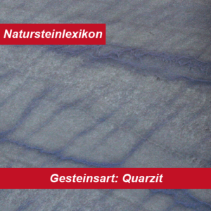 Natursteinlexikon erklärt die Gesteinsart Quarzit